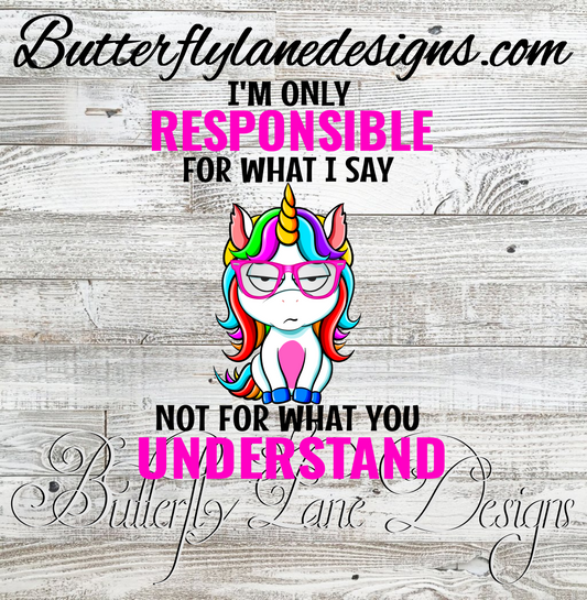 Unicorn-Only responsible for what I say-not for what you understand  :: Clear Decal :: VC Decal