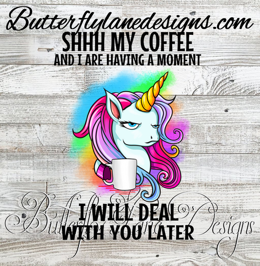 Unicorn-Shhh my coffee and I are having a moment  :: Clear Decal :: VC Decal