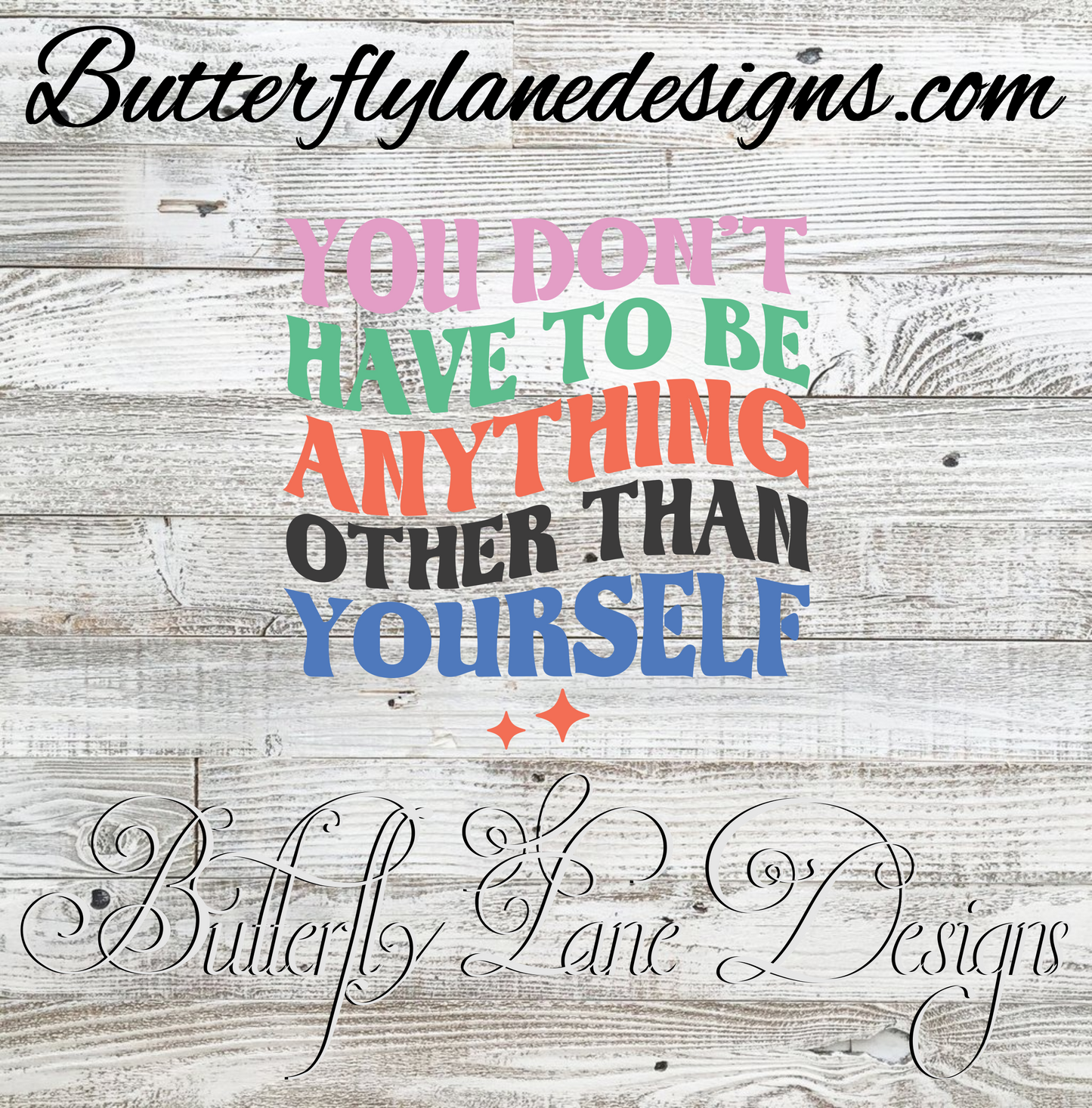 You don't have to be anything other than yourself :: Clear Decal :: VC Decal