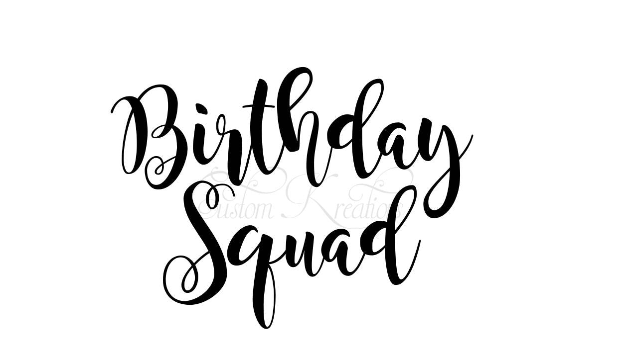 Birthday Squad;  SVG FILE ONLY