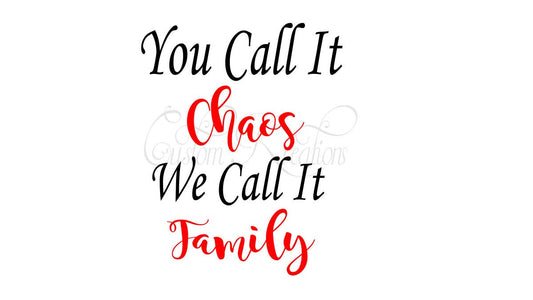 You call it Chaos we call it Family  SVG File