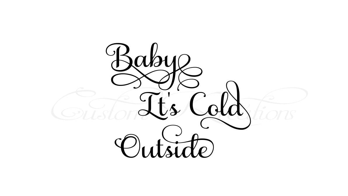 Baby It's Cold Outside  SVG File