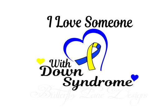 Down Syndrome Awareness_ I love someone with Down Syndrome  SVG File