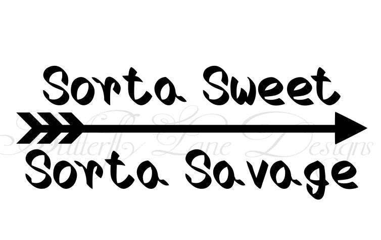 Sorta Sweet_Sorta Savage  SVG File