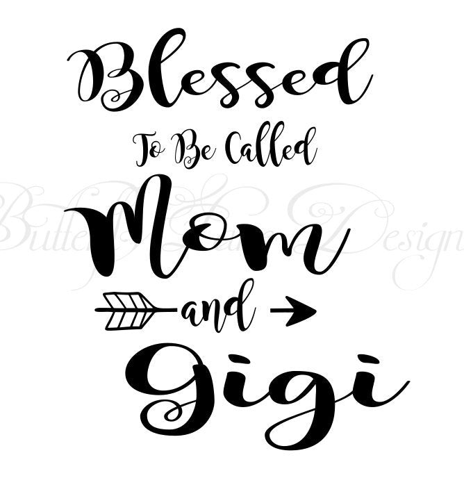 Blessed to be called Mom & Gigi  SVG File Only