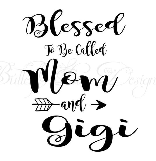 Blessed to be called Mom & Gigi  SVG File Only