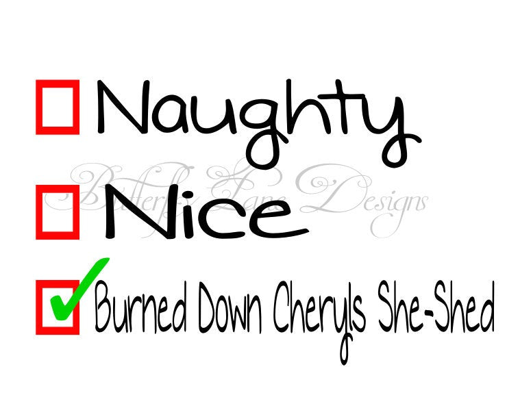 Naughty Nice I Burned down a shed   SVG File