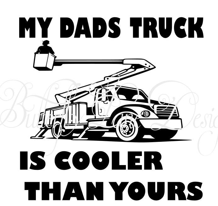 Lineman My dads Truck is bigger than yours SVG File Only