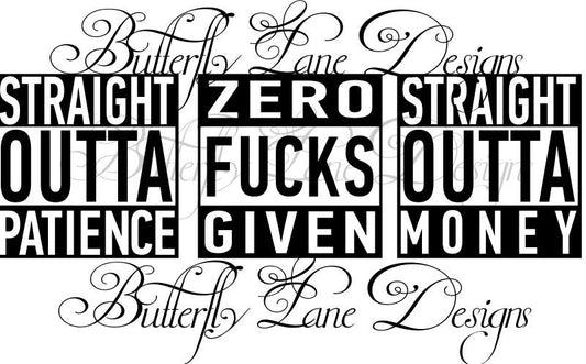 ADULT Straight Outta Bundle, Straight outta patience, straight outta money, zero F given SVG File only