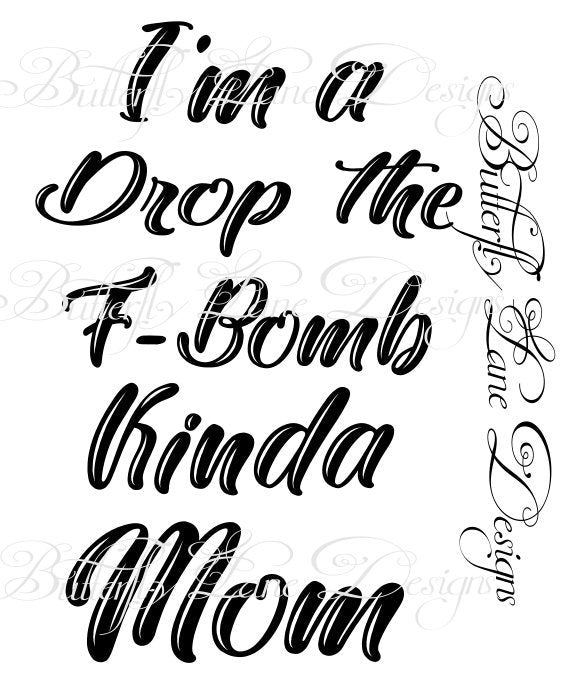 I'm a Drop the F-Bomb Kinda Mom  SVG File Only