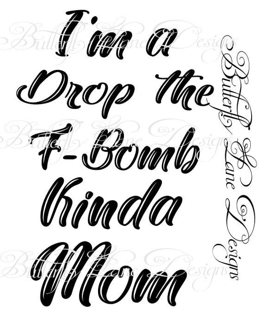 I'm a Drop the F-Bomb Kinda Mom  SVG File Only