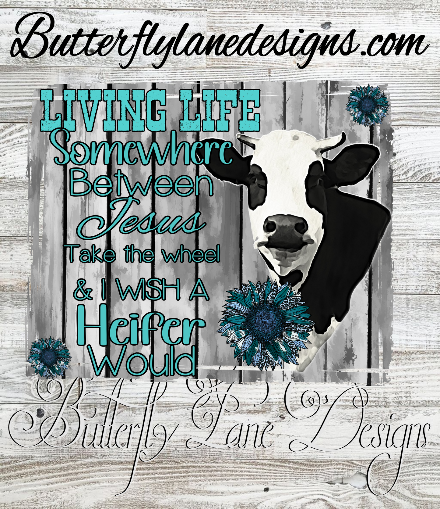 Somewhere between Jesus take the wheel and I wish a heifer would.- PNG-Digital-