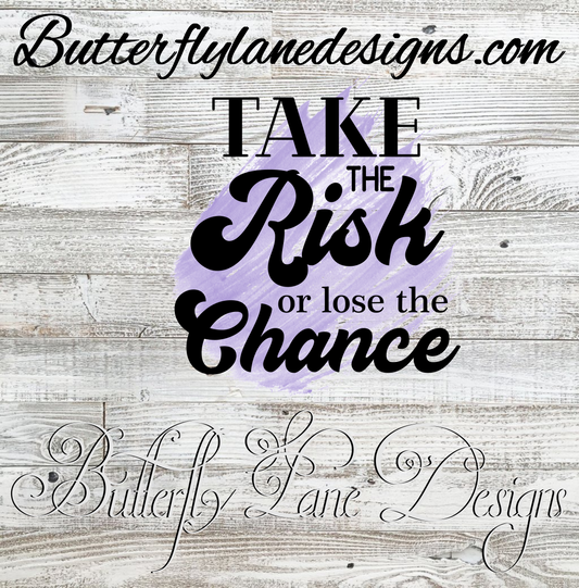 Take the risk or lose the chance-purple  ;Brush stroke; Motivational: Clear Cast Decal
